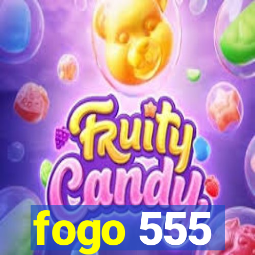 fogo 555